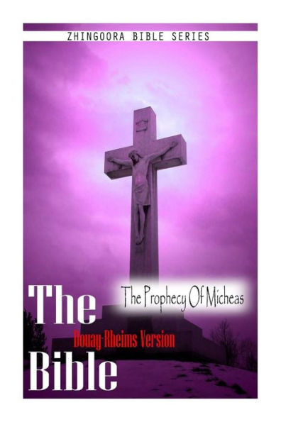 The Bible, Douay Rheims Version- The Prophecy Of Micheas