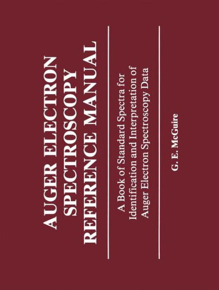Auger Electron Spectroscopy Reference Manual: A Book of Standard Spectra for Identification and Interpretation of Auger Electron Spectroscopy Data