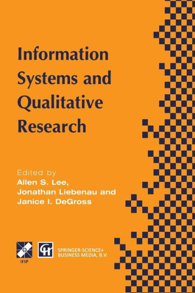 Information Systems and Qualitative Research: Proceedings of the Ifip Tc8 Wg 8.2 International Conference on Information Systems and Qualitative Resea