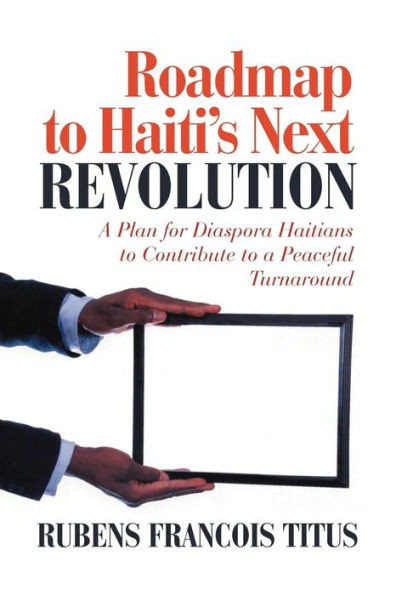 Roadmap to Haiti's Next Revolution: Capitalizing Haiti's Economy with Haitian Diaspora Remittances
