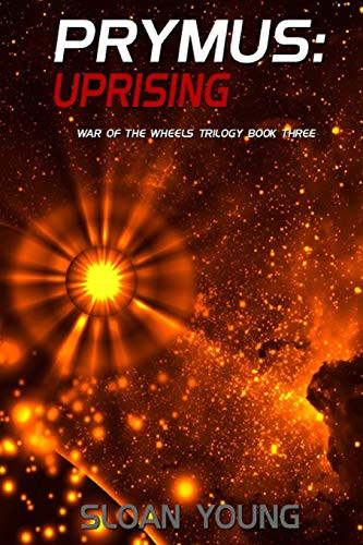 PRYMUS: UPRISING (War of the Wheels Trilogy)