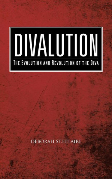 Divalution: The Evolution and Revolution of the Diva
