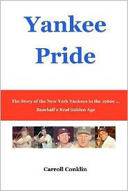 Yankee Pride: The Story of the New York Yankees in the 1960s ... Baseball's Real Golden Age