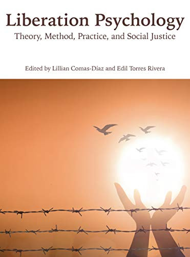 Liberation Psychology: Theory, Method, Practice, And Social Justice (Cultural, Racial, And Ethnic Psychology)