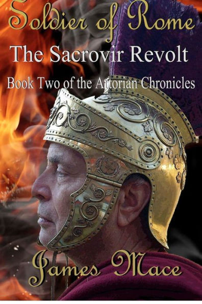 Soldier of Rome: The Sacrovir Revolt: Book Two of the Artorian Chronicles