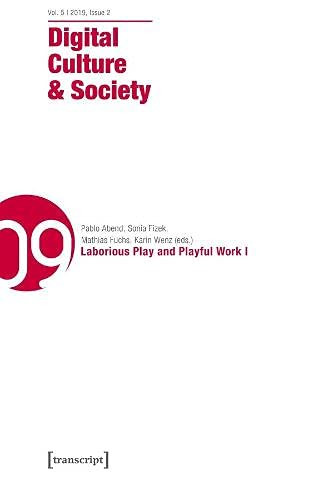 Digital Culture & Society (Dcs) Vol. 5, Issue 2 (2019): Laborious Play And Playful Work I