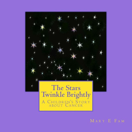 The Stars Twinkle Brightly: A Children's Story about Cancer