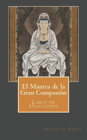 El Mantra de la Gran CompasiÃ³n: Libro de Oraciones