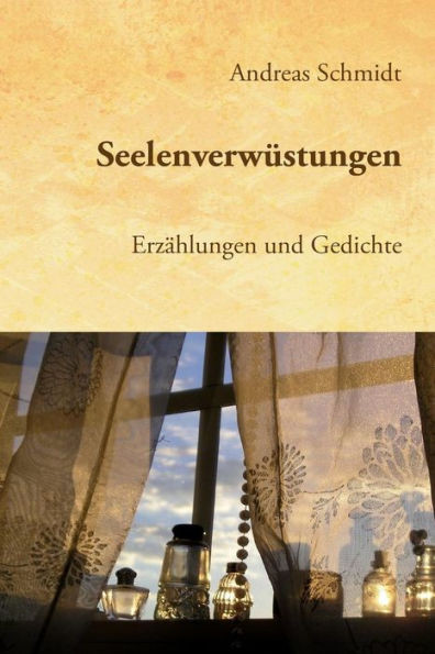 SeelenverwÃ¼stungen: ErzÃ¤hlungen und Gedichte