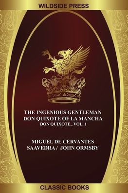 The Ingenious Gentleman Don Quixote of La Mancha: Don Quixote, Vol. 1