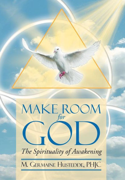 MAKE ROOM FOR GOD The Spirituality of Awakening: The Spirituality of Awakening