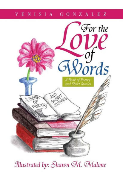 For the Love of Words: A Book of Poetry and Short Stories