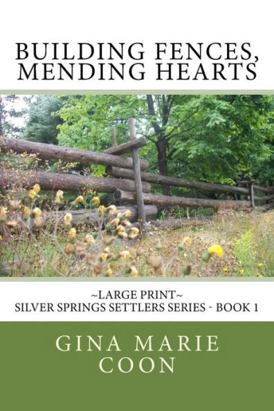 Building Fences, Mending Heats - LARGE PRINT: Silver Springs Settlers Series, Book 1 Large Print