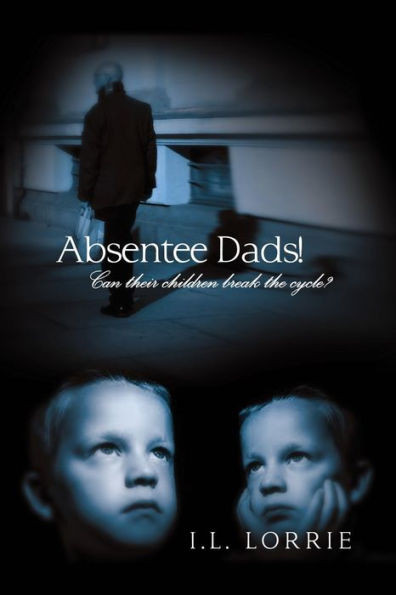 Absentee Dads! - Can their children break the cycle?