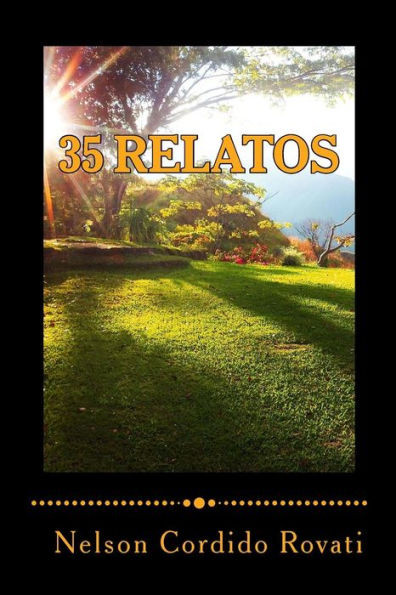 35 Relatos: Una selecciÃ³n de relatos que lo transportarÃ¡n por distintas situaciones de la vida