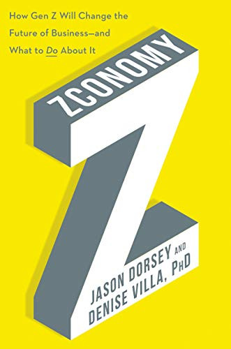 Zconomy: How Gen Z Will Change The Future Of Business?And What To Do About It