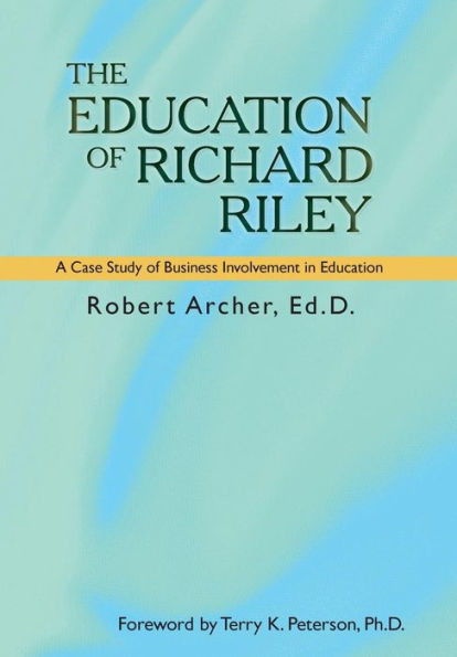 The Education of Richard Riley: A Case Study of Business Involvement in Education