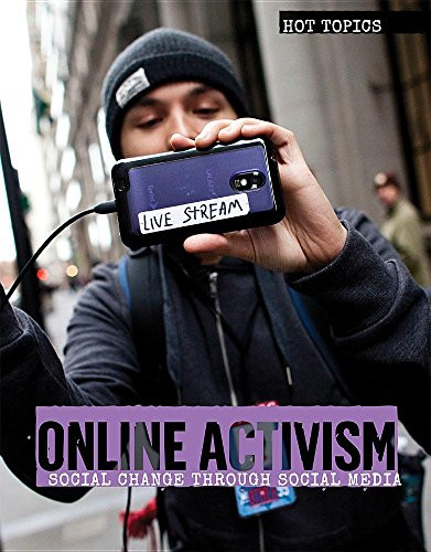 Online Activism: Social Change Through Social Media (Hot Topics)