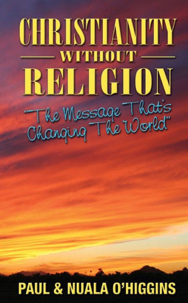 Christianity Without Religion: The Message That's Changing The World