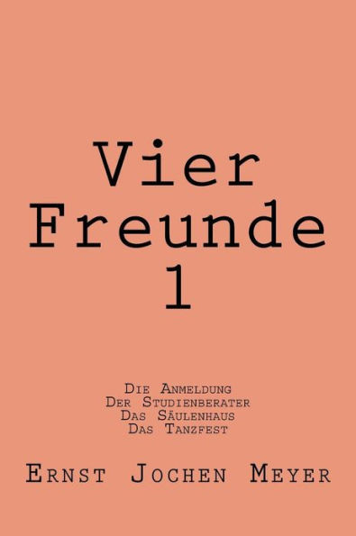 Vier Freunde I: Die Anmeldung, Der Studienberater, Das Saeulenhaus, Das Tanzfest