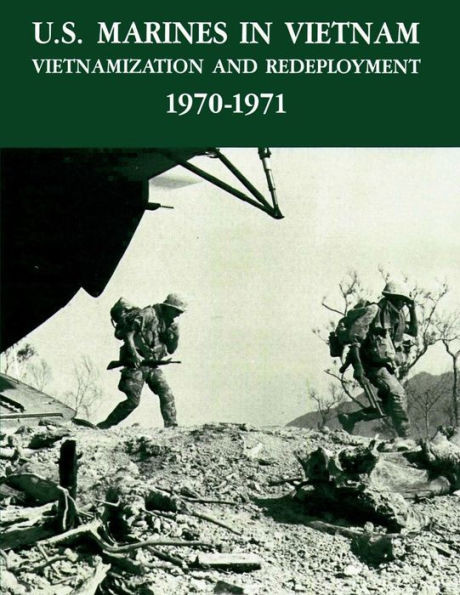 U.S. Marines in Vietnam: Vietnamization and Redeployment 1970 - 1971