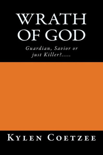 Wrath Of God: Guardian, Savior or just Killer?.....