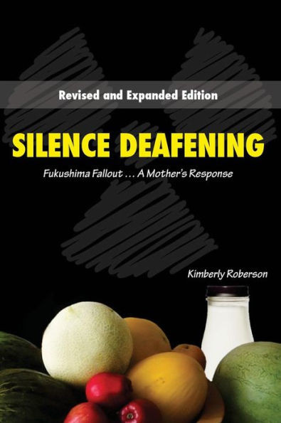 Silence Deafening: : Fukushima Fallout, A Mother's Response