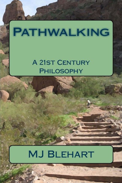 Pathwalking: A 21st Century Philosophy