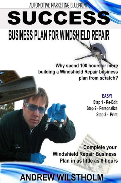 Success Business Plan for Windshield Repair: Building a business plan for your Windshield Repair startup