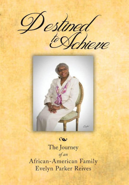 Destined to Achieve: The Journey of an African - American Family