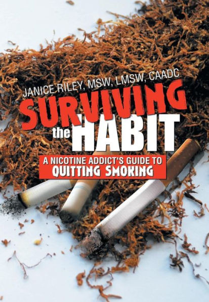 Surviving the Habit: A Nicotine Addict's Guide to Quitting Smoking