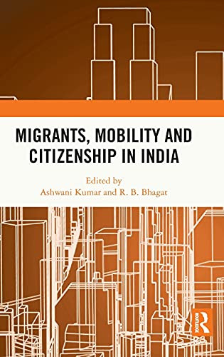 Migrants, Mobility And Citizenship In India