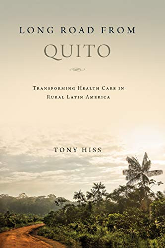 Long Road From Quito: Transforming Health Care In Rural Latin America