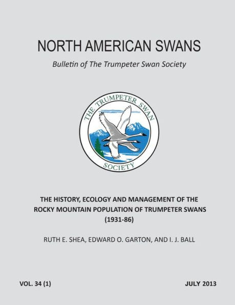 The History, Ecology and Management of the Rocky Mountain Population of Trumpeter Swans (1931-86): North American Swans: Bulletin of The Trumpeter Swa