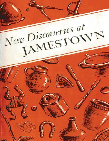 New Discoveries at Jamestown: Site of the First Successful English Settlement in America