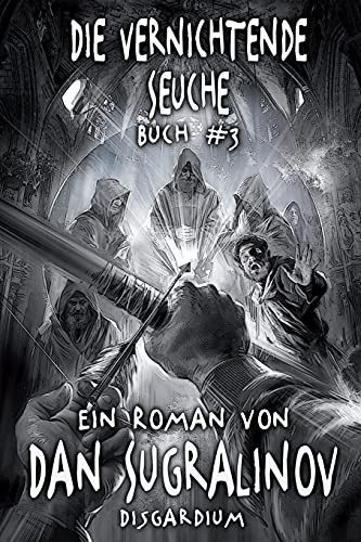 Die Vernichtende Seuche (Disgardium Buch #3): Litrpg-Serie (German Edition)