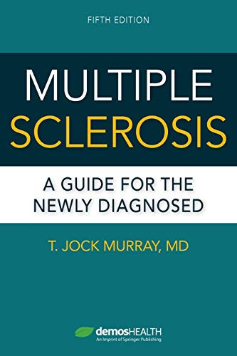 Multiple Sclerosis, Fifth Edition: A Guide For The Newly Diagnosed
