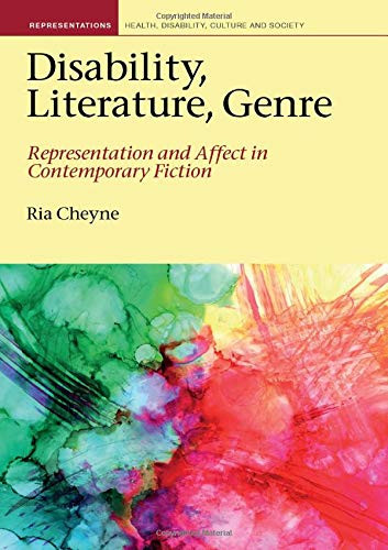 Disability, Literature, Genre: Representation And Affect In Contemporary Fiction (Representations Health Disability Culture And Society Lup)
