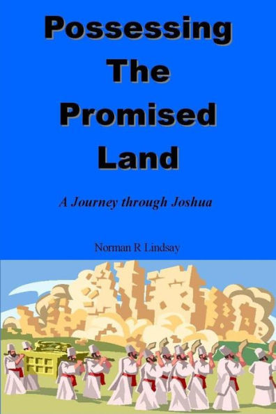 Possessing the Promised Land: A Journey through Joshua