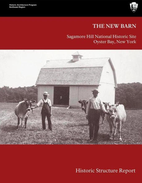 The New Barn: Sagamore Hill National Historical Site Historic Structure Report