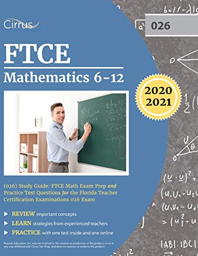 Ftce Mathematics 6-12 (026) Study Guide: Ftce Math Exam Prep And Practice Test Questions For The Florida Teacher Certification Examinations 026 Exam