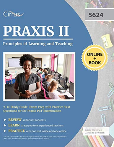 Praxis Ii Principles Of Learning And Teaching 7-12 Study Guide: Exam Prep With Practice Test Questions For The Praxis Plt Examination