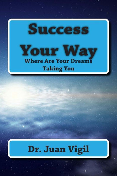 Success Your Way: Where Are Your Dreams Taking You