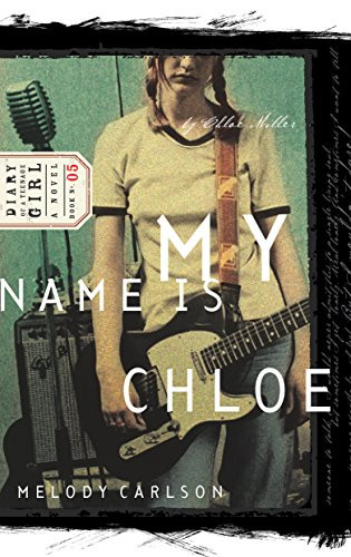 My Name Is Chloe: Chloe: Book 1 (Diary Of A Teenage Girl)