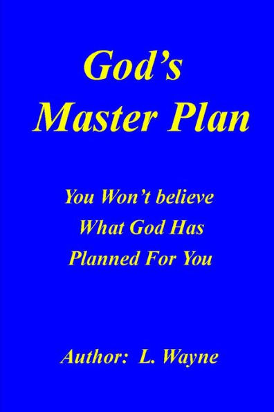 God's Master Plan: You Won't Believe What God Has Planned For You