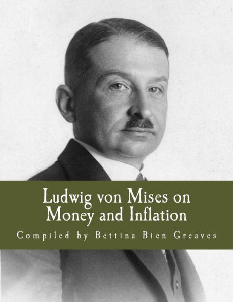 Ludwig von Mises on Money and Inflation (Large Print Edition): A Synthesis of Several Lectures Large Print