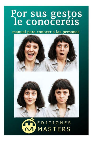 Por sus gestos le conoceréis: manual para conocer a las personas