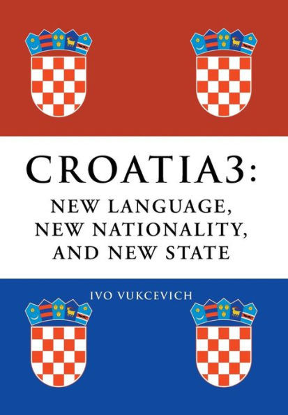 Croatia 3: New Language, New Nationality, and New State