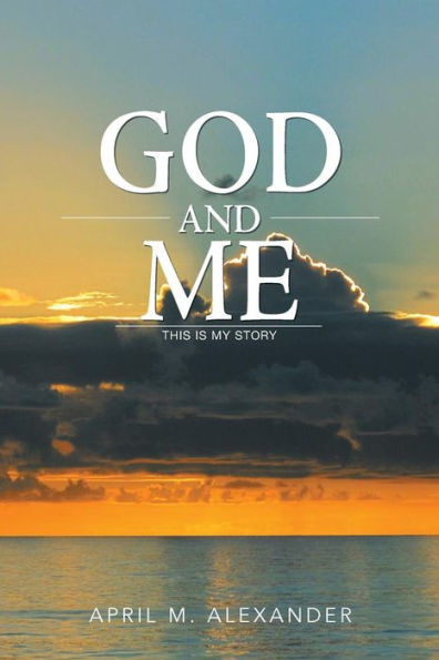 God and Me: This Is My Story