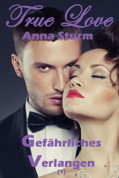 True Love (1): GefÃ¤hrliches Verlangen